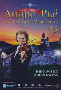Андре Рьё: Концерт в Маастрихте/Andre Rieu: Maastricht Concert (2013)