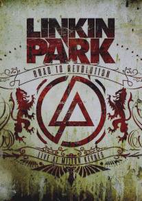 Linkin Park: Дорога к революции (живой концерт в Милтон Кейнз)/Linkin Park: Road to Revolution (Live at Milton Keynes) (2008)