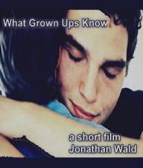 Что знают взрослые/What Grown-Ups Know