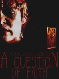 Хроники восставшего из ада: Вопрос веры/Hellraiser Chronicles: A Question of Faith, The (2005)