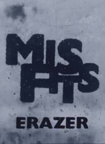Отбросы: Эрейзер/Misfits Erazer (2011)