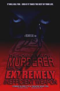 Ужасно медленный убийца с крайне неэффективным оружием/Horribly Slow Murderer with the Extremely Inefficient Weapon, The