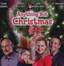 Ничто, кроме Рождества/Anything But Christmas (2012)