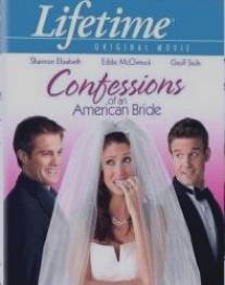 Откровения юной невесты/Confessions of an American Bride (2005)