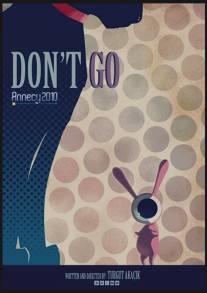 Не уходи/Don't Go (2011)