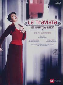 «Травиата» на Центральном вокзале Цюриха/La traviata im Hauptbahnhof Zurich (2008)