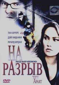 На разрыв/Torn Apart (2004)