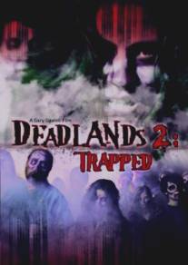 Мертвые Земли 2: В ловушке/Deadlands 2: Trapped (2008)