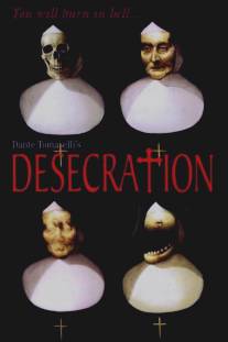 Осквернение/Desecration (1999)