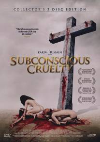 Подсознательная жестокость/Subconscious Cruelty (2000)
