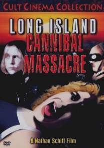 Резня каннибалов на Лонг-Айленде/Long Island Cannibal Massacre, The