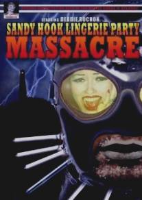 Резня на вечеринке у Сенди Хука/Sandy Hook Lingerie Party Massacre