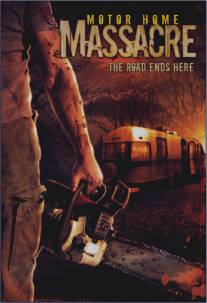 Резня в доме на колесах/Motor Home Massacre (2005)